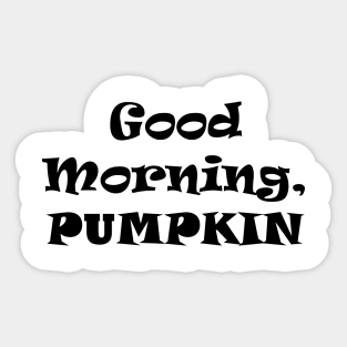 good Morning Pumpkin Sticker